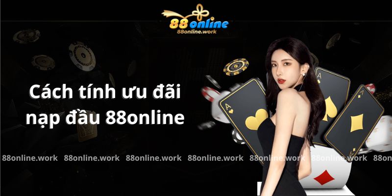 Thưởng nạp đầu với mức ưu đãi lên đến 150% tại 88online 